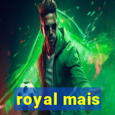 royal mais