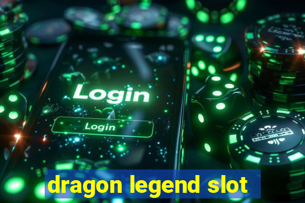 dragon legend slot