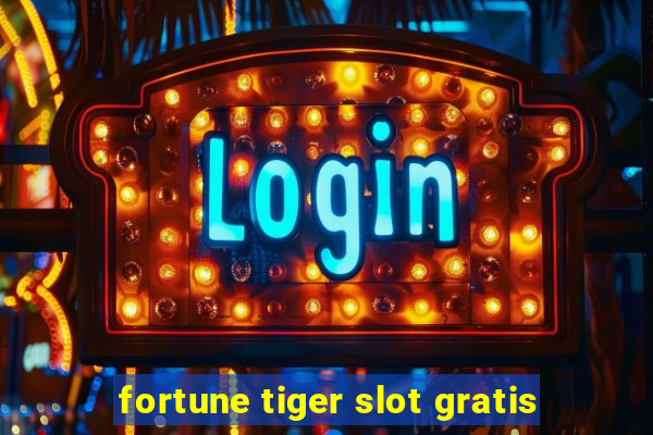 fortune tiger slot gratis