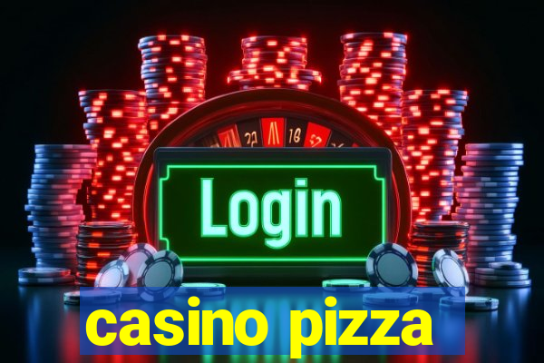 casino pizza