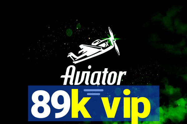 89k vip