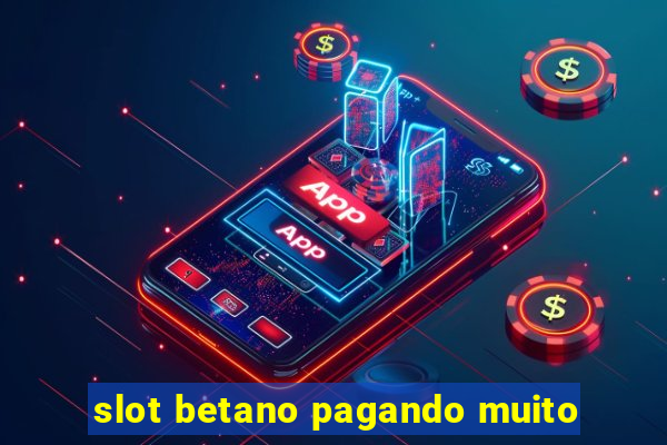 slot betano pagando muito