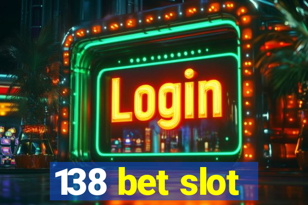 138 bet slot