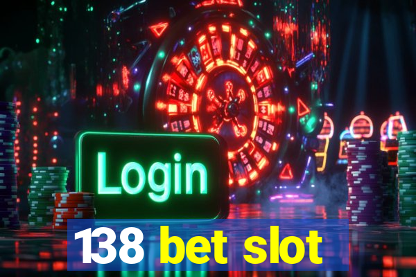 138 bet slot