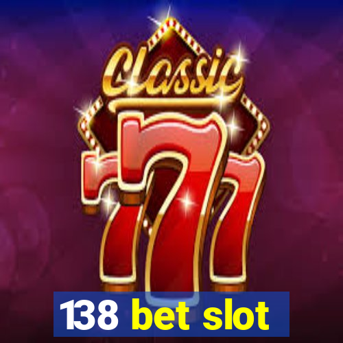 138 bet slot