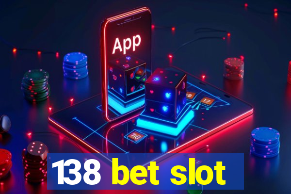 138 bet slot