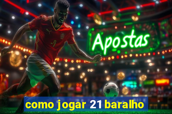 como jogar 21 baralho