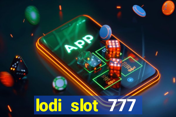 lodi slot 777 casino online