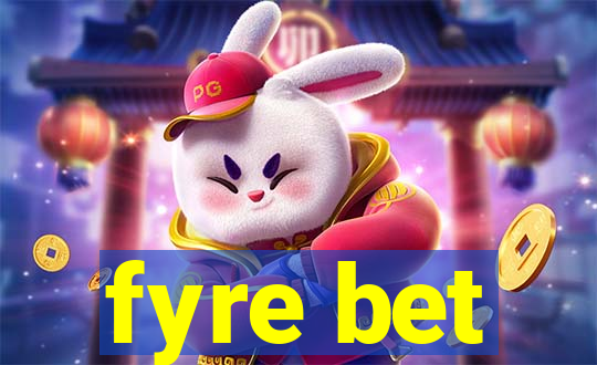 fyre bet