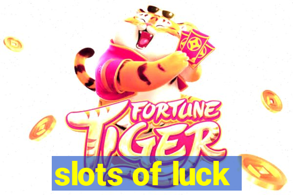 slots of luck