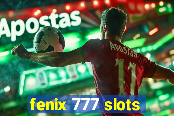 fenix 777 slots