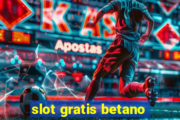 slot gratis betano