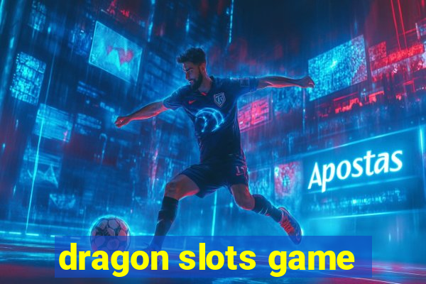 dragon slots game