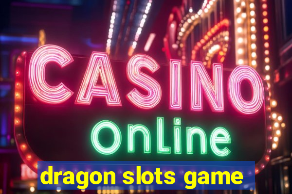 dragon slots game