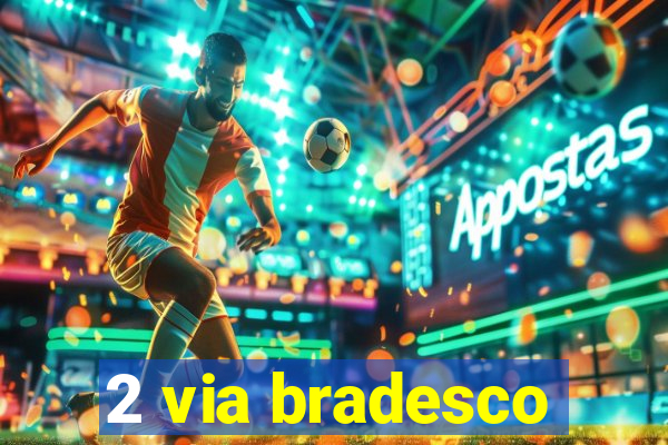 2 via bradesco