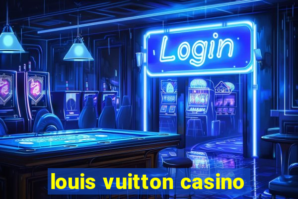 louis vuitton casino