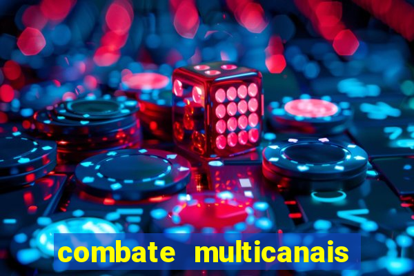 combate multicanais ao vivo