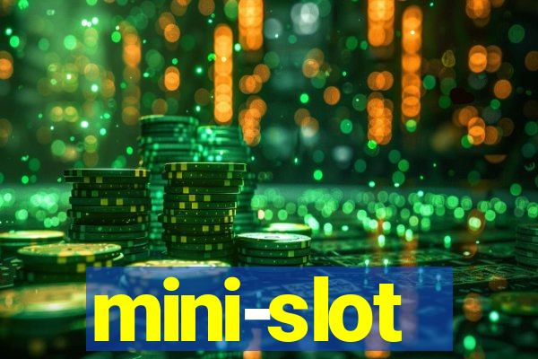 mini-slot