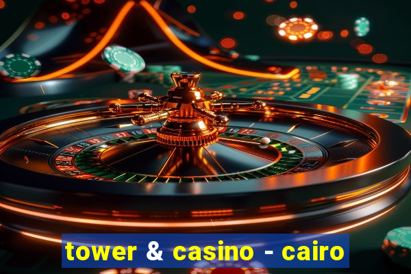 tower & casino - cairo