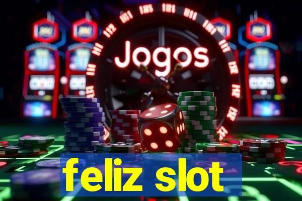 feliz slot