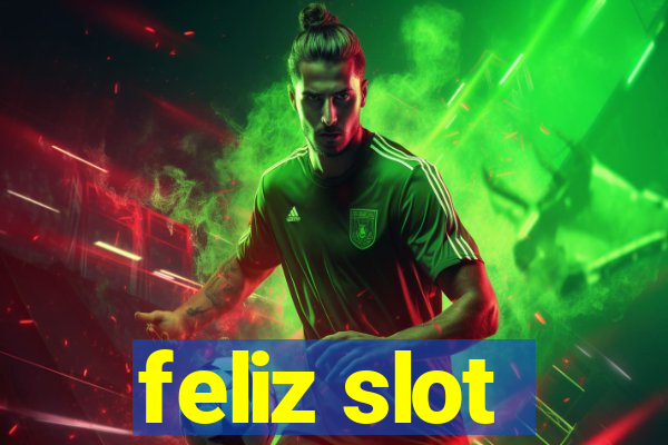 feliz slot