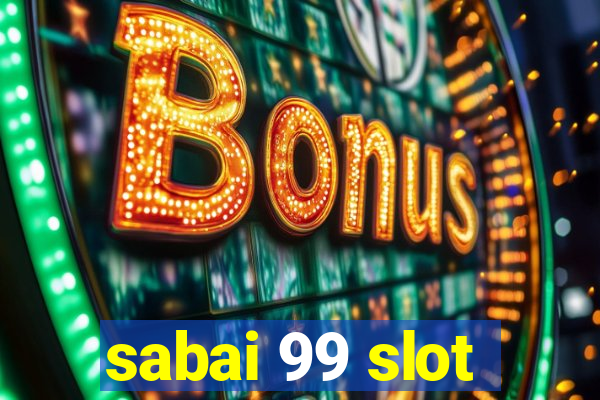 sabai 99 slot