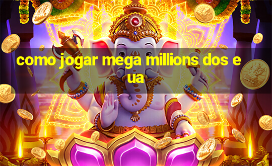 como jogar mega millions dos eua