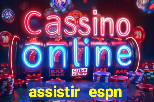 assistir espn brasil ao vivo