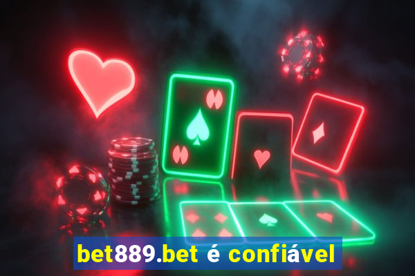 bet889.bet é confiável