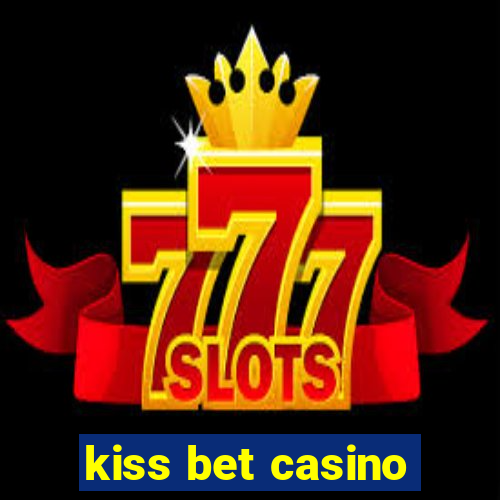 kiss bet casino