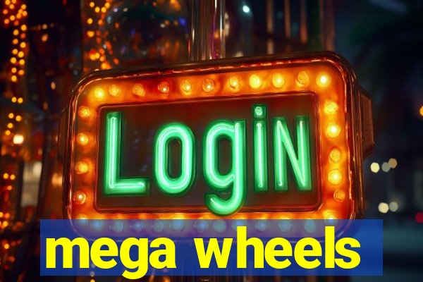 mega wheels