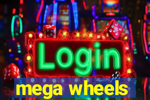 mega wheels