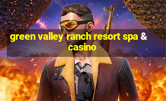 green valley ranch resort spa & casino