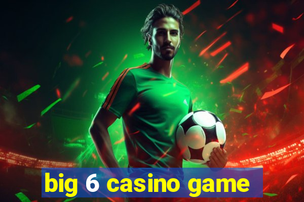 big 6 casino game