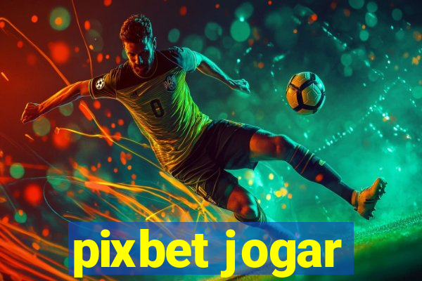 pixbet jogar