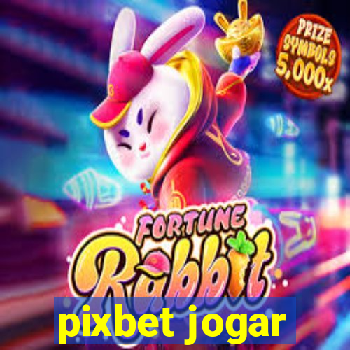 pixbet jogar