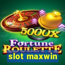 slot maxwin