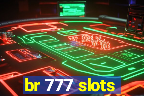 br 777 slots