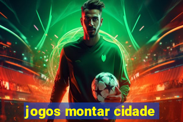 jogos montar cidade