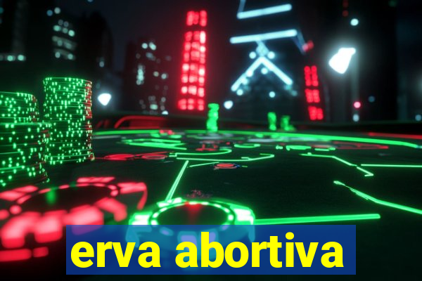 erva abortiva