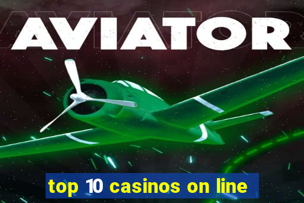 top 10 casinos on line