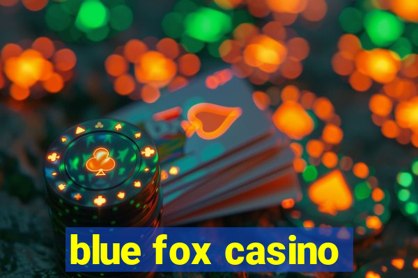 blue fox casino