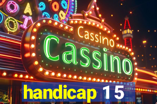 handicap 1 5