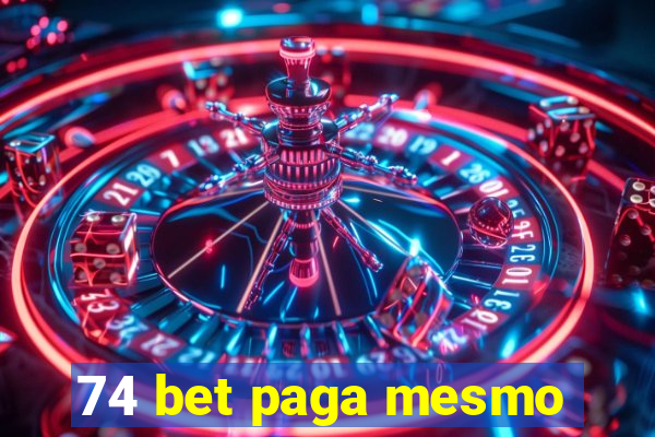 74 bet paga mesmo