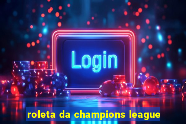 roleta da champions league