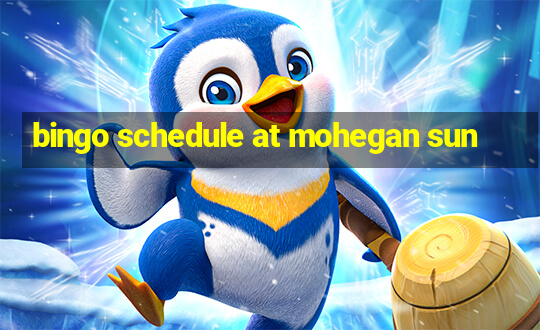 bingo schedule at mohegan sun