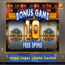 como jogar roleta casino