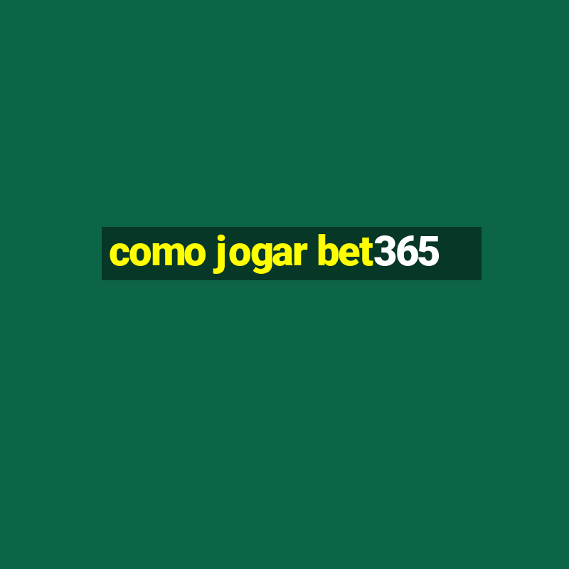 como jogar bet365