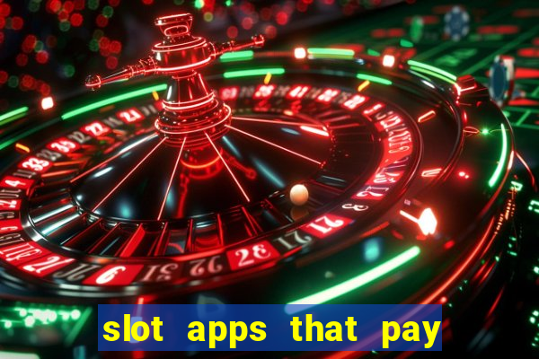 slot apps that pay real money