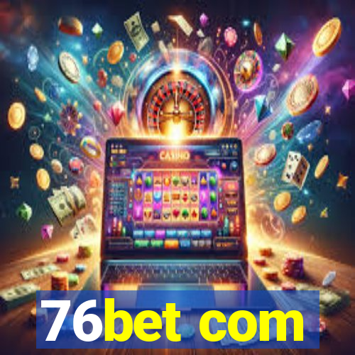 76bet com